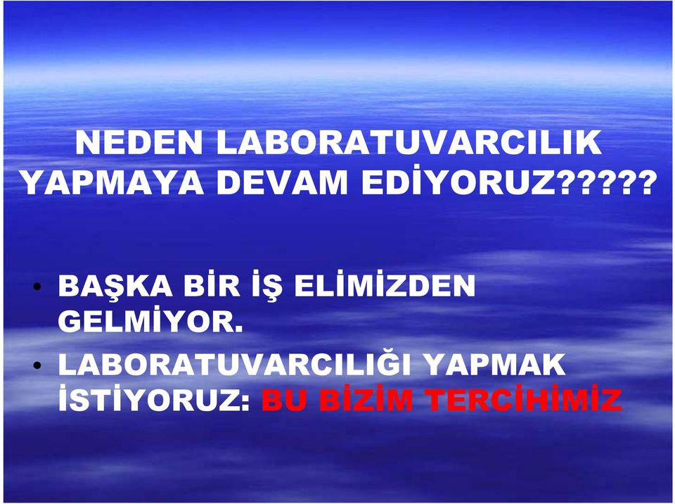 ???? BAŞKA BİR İŞ ELİMİZDEN GELMİYOR.