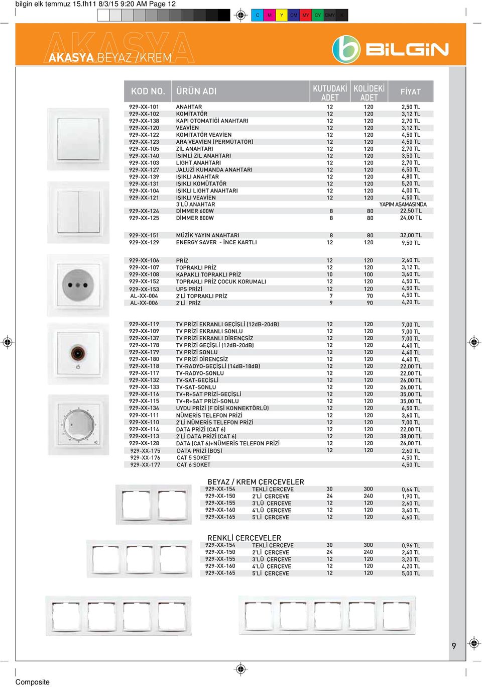 TL 3,60 TL 4,20 TL 929-XX-175 929-XX-176 929-XX-177 DATA PR Z (BOfi) CAT 5 SOKET