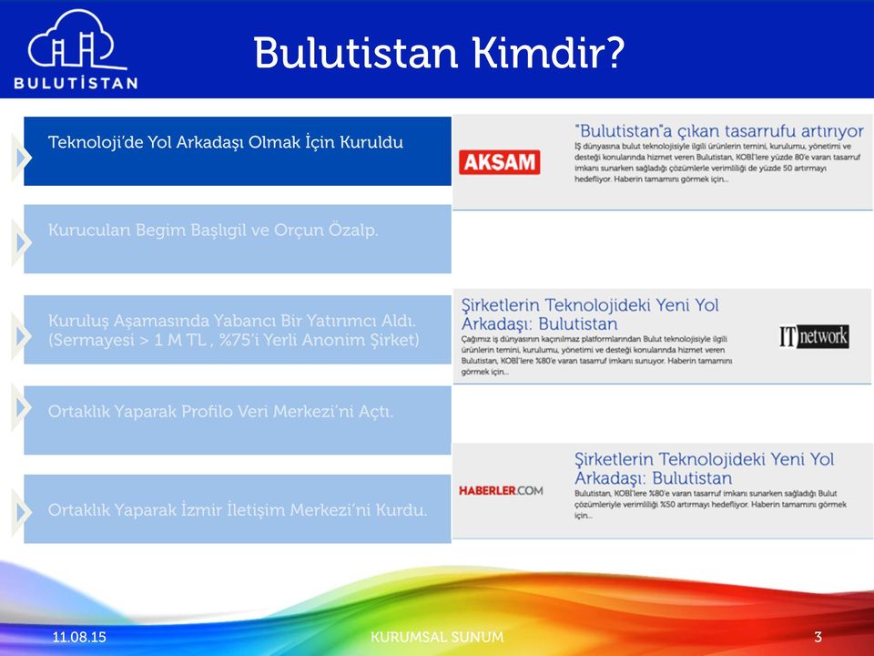 Orçun Özalp. Kuruluş Aşamasında Yabancı Bir Yatırımcı Aldı.