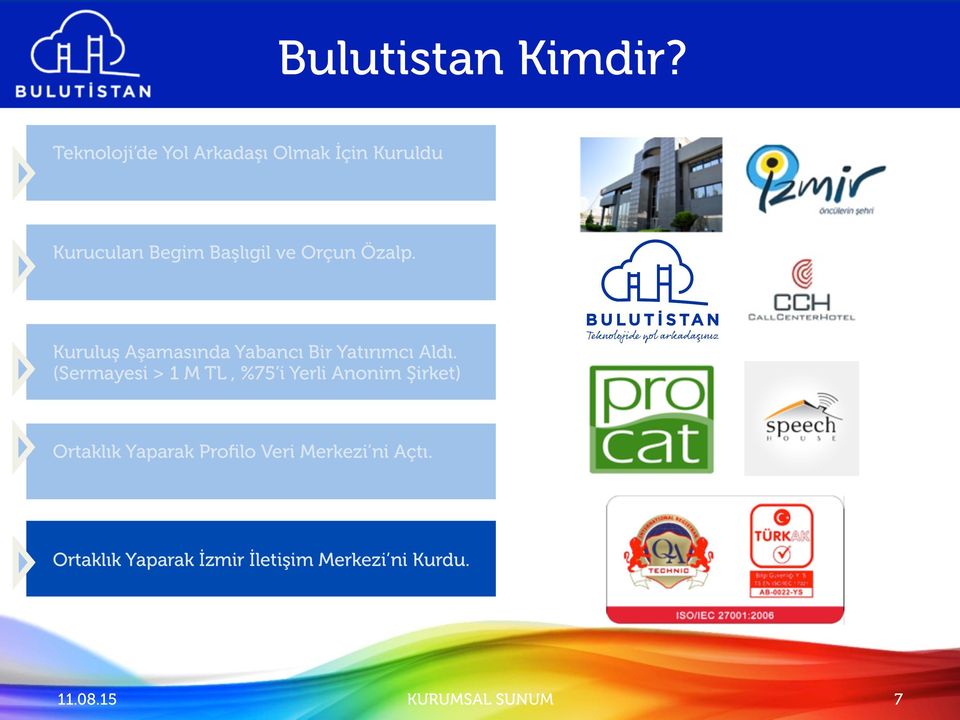 Orçun Özalp. Kuruluş Aşamasında Yabancı Bir Yatırımcı Aldı.