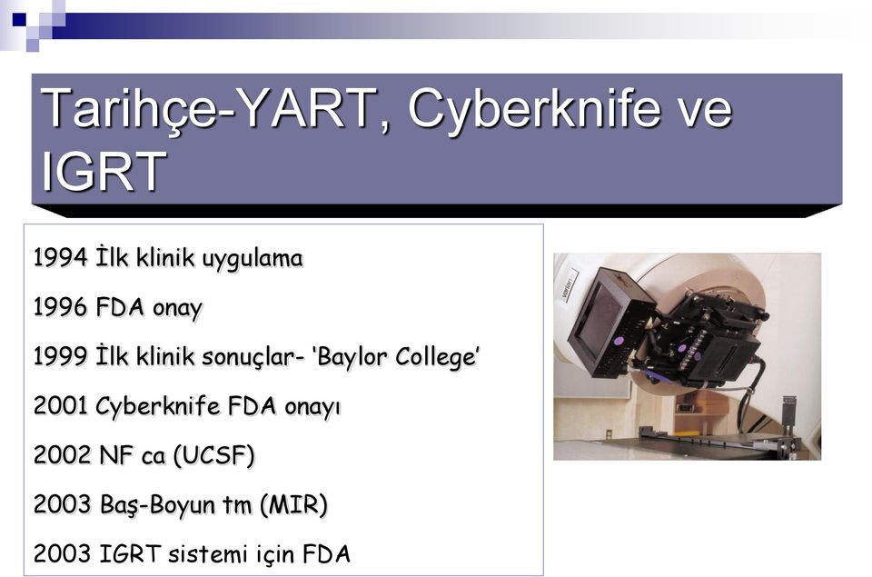 Baylor College 2001 Cyberknife FDA onayı 2002 NF ca