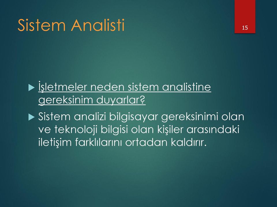 Sistem analizi bilgisayar gereksinimi olan ve