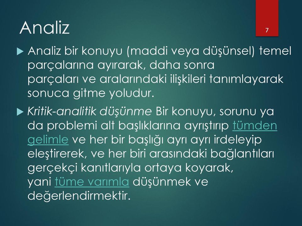 Kritik-analitik düşünme Bir konuyu, sorunu ya da problemi alt başlıklarına ayrıştırıp tümden gelimle ve her