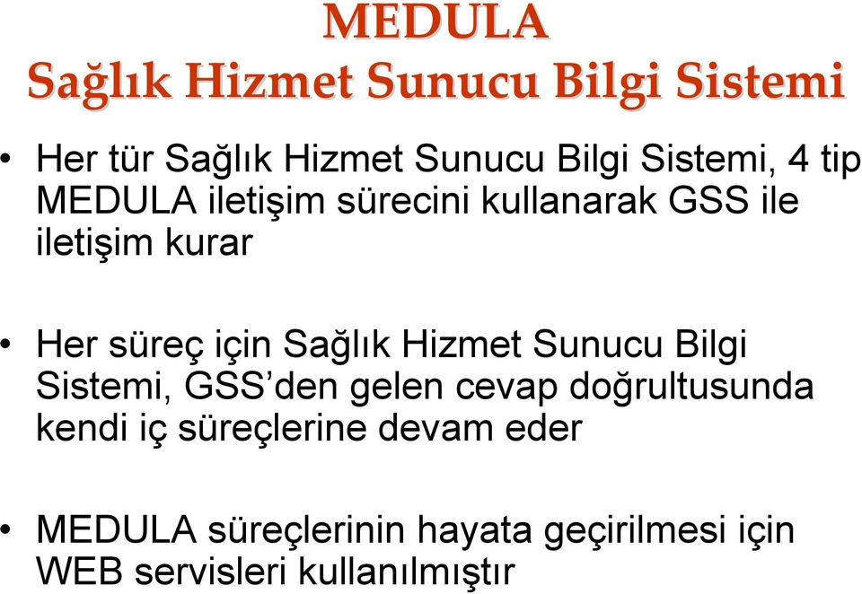 için Sağlık Hizmet Sunucu Bilgi Sistemi, GSS den gelen cevap doğrultusunda kendi iç