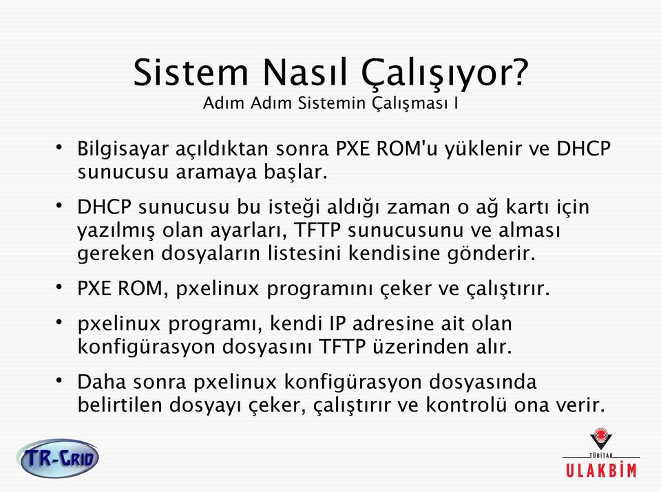 DHCP sunucusu bu isteği aldığı zaman o ağ kartı için yazılmış olan ayarları, TFTP sunucusunu ve alması gereken dosyaların listesini