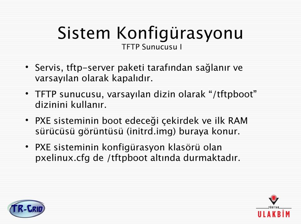 TFTP sunucusu, varsayılan dizin olarak /tftpboot dizinini kullanır.