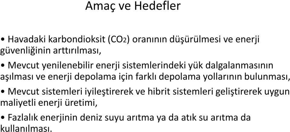 depolama için farklı depolama yollarının bulunması, Mevcut sistemleri iyileştirerek ve hibrit