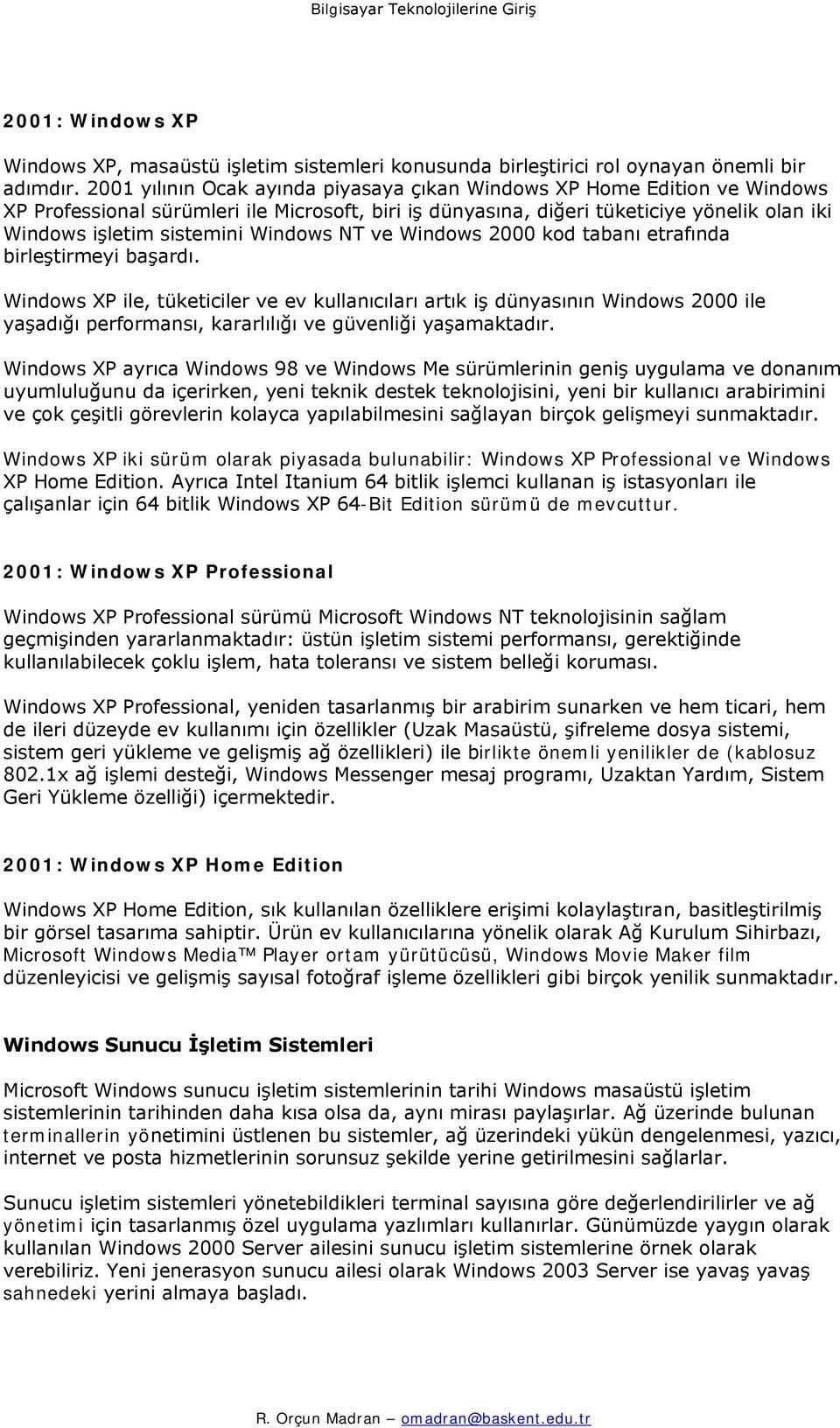 Windows NT ve Windows 2000 kod tabanı etrafında birleştirmeyi başardı.