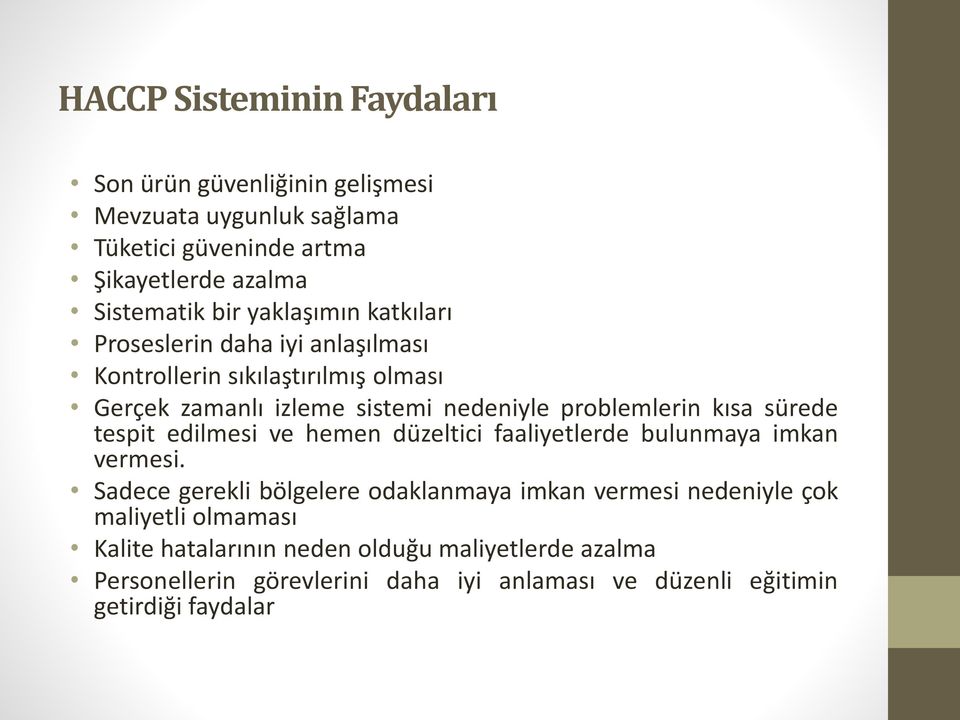 sürede tespit edilmesi ve hemen düzeltici faaliyetlerde bulunmaya imkan vermesi.