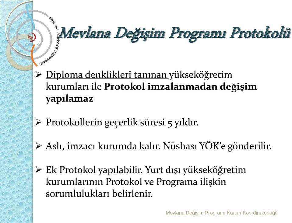 yıldır. Aslı, imzacı kurumda kalır. Nüshası YÖK e gönderilir. Ek Protokol yapılabilir.