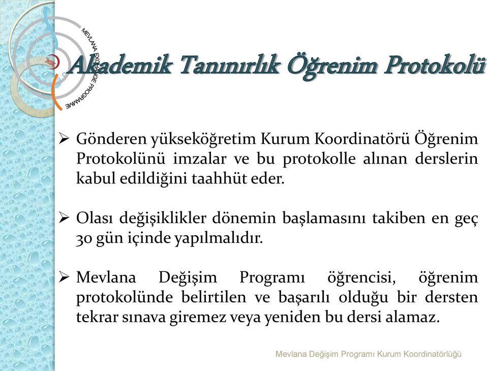 Olası değişiklikler dönemin başlamasını takiben en geç 30 gün içinde yapılmalıdır.