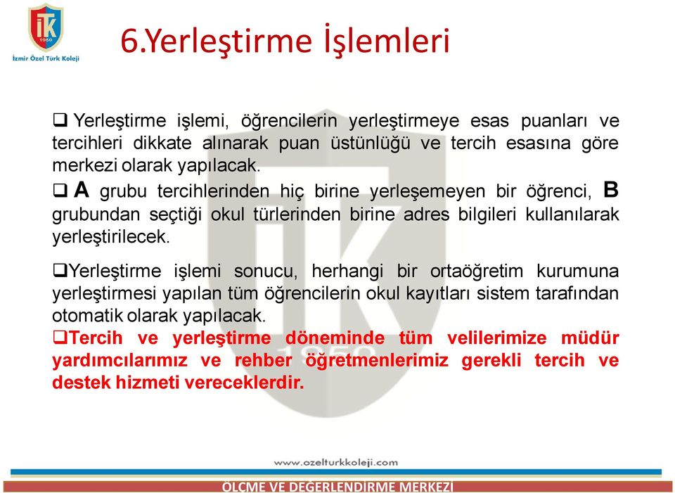 A grubu tercihlerinden hiç birine yerleşemeyen bir öğrenci, B grubundan seçtiği okul türlerinden birine adres bilgileri kullanılarak yerleştirilecek.