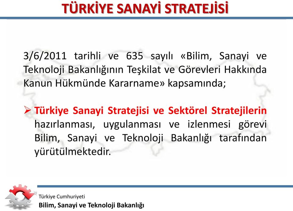 Kararname» kapsamında; Türkiye Sanayi Stratejisi ve Sektörel