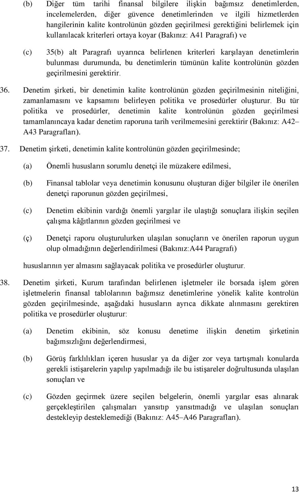 tümünün kalite kontrolünün gözden geçirilmesini gerektirir. 36.