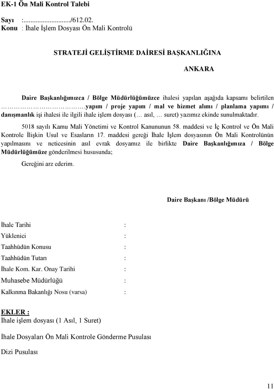 yapım / proje yapım / mal ve hizmet alımı / planlama yapımı / danışmanlık işi ihalesi ile ilgili ihale işlem dosyası ( asıl, suret) yazımız ekinde sunulmaktadır.