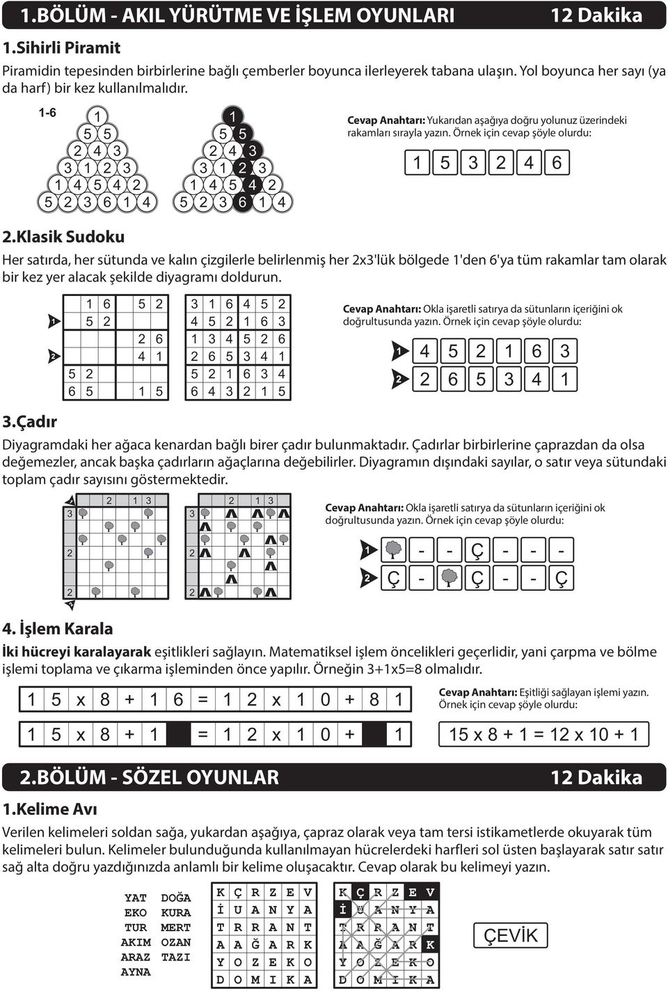 Örnek için cevap þöyle olurdu 5 5 4 3 3 1 3 1 4 5 4 5 3 6 1 4 1 5 3 4 6.