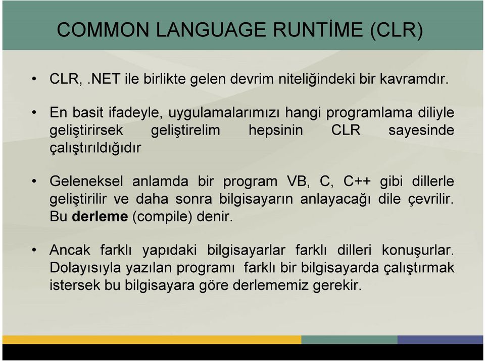 Geleneksel anlamda bir program VB, C, C++ gibi dillerle geliştirilir ve daha sonra bilgisayarın anlayacağı dile çevrilir.