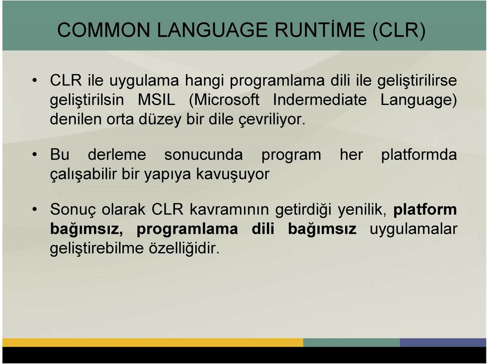Bu derleme sonucunda program her platformda çalışabilir bir yapıya kavuşuyor Sonuç olarak CLR