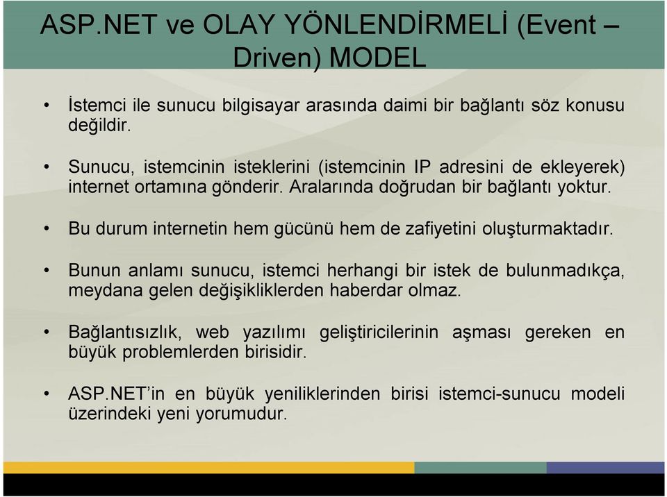 Bu durum internetin hem gücünü hem de zafiyetini oluşturmaktadır.