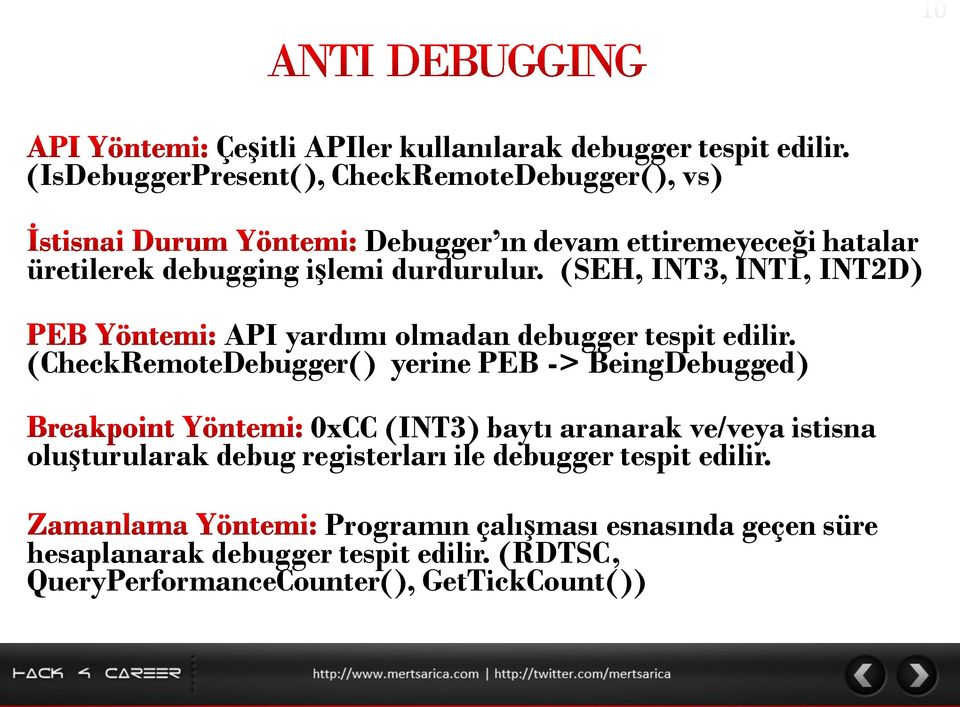 (SEH, INT3, INT1, INT2D) API yardımı olmadan debugger tespit edilir.