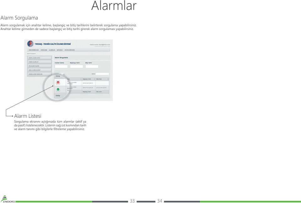 Anahtar kelime girmeden de sadece başlangıç ve bitiş tarihi girerek alarm sorgulaması yapabilirsiniz.