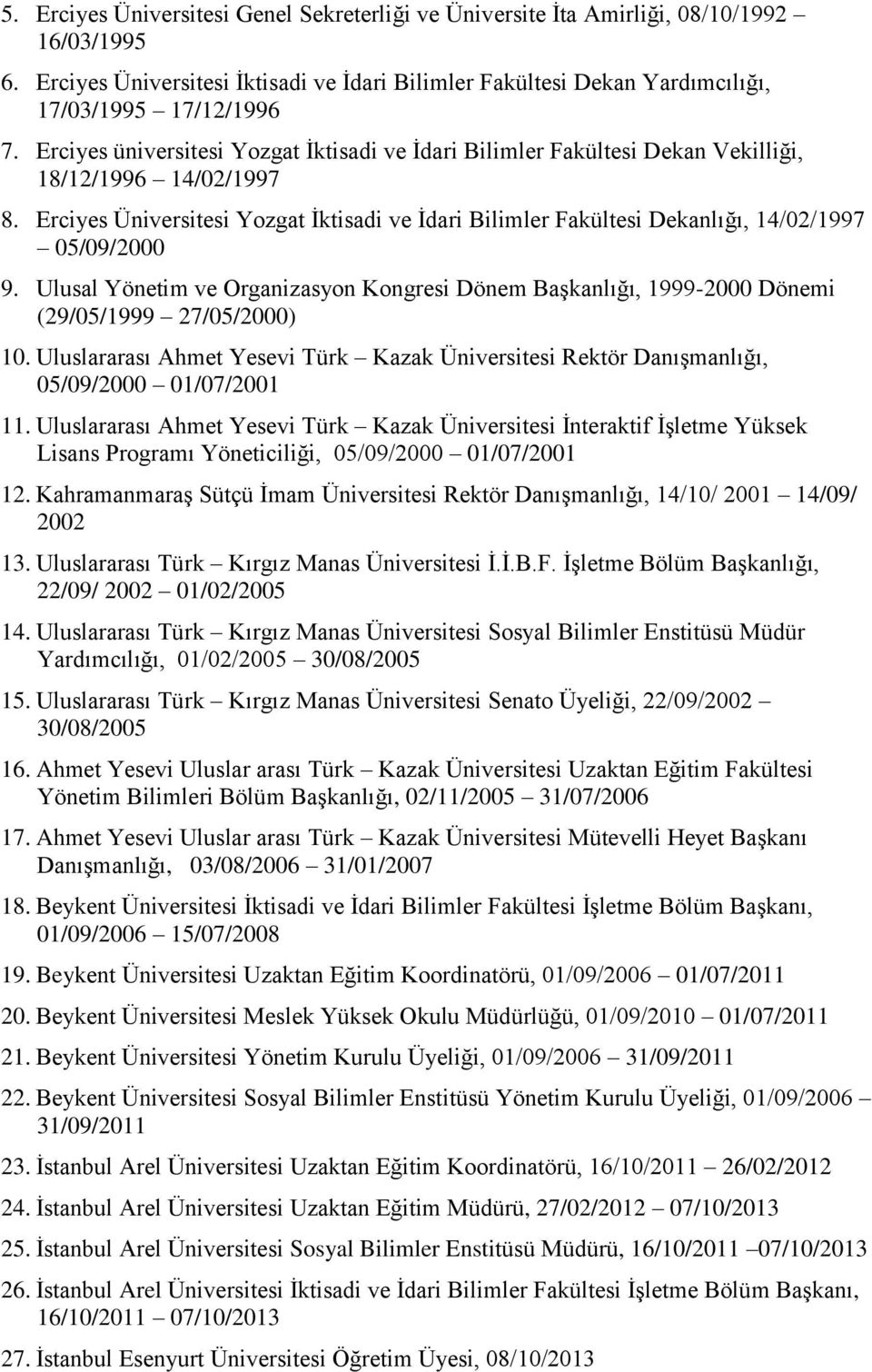 Erciyes Üniversitesi Yozgat İktisadi ve İdari Bilimler Fakültesi Dekanlığı, 14/02/1997 05/09/2000 9.
