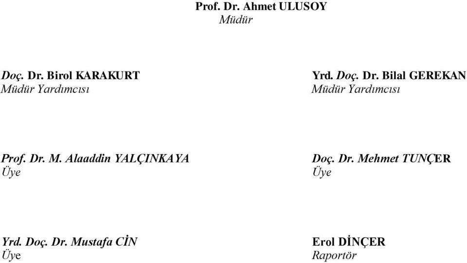 Birol KARAKURT Müdür Yardımcısı Yrd. Doç. Dr.