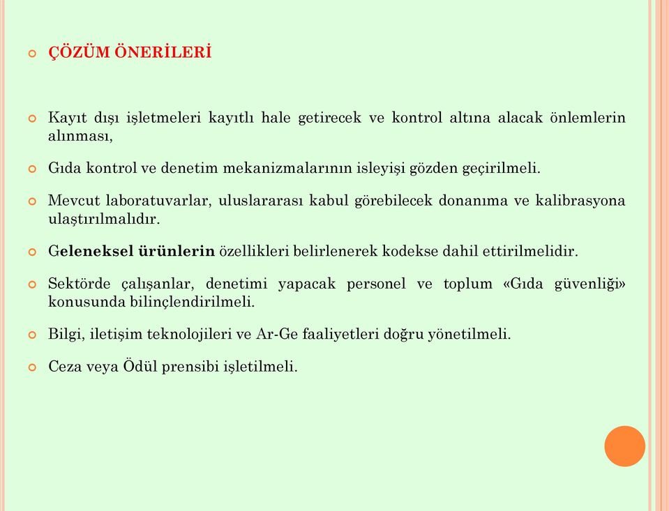 Mevcut laboratuvarlar, uluslararası kabul görebilecek donanıma ve kalibrasyona ulaştırılmalıdır.