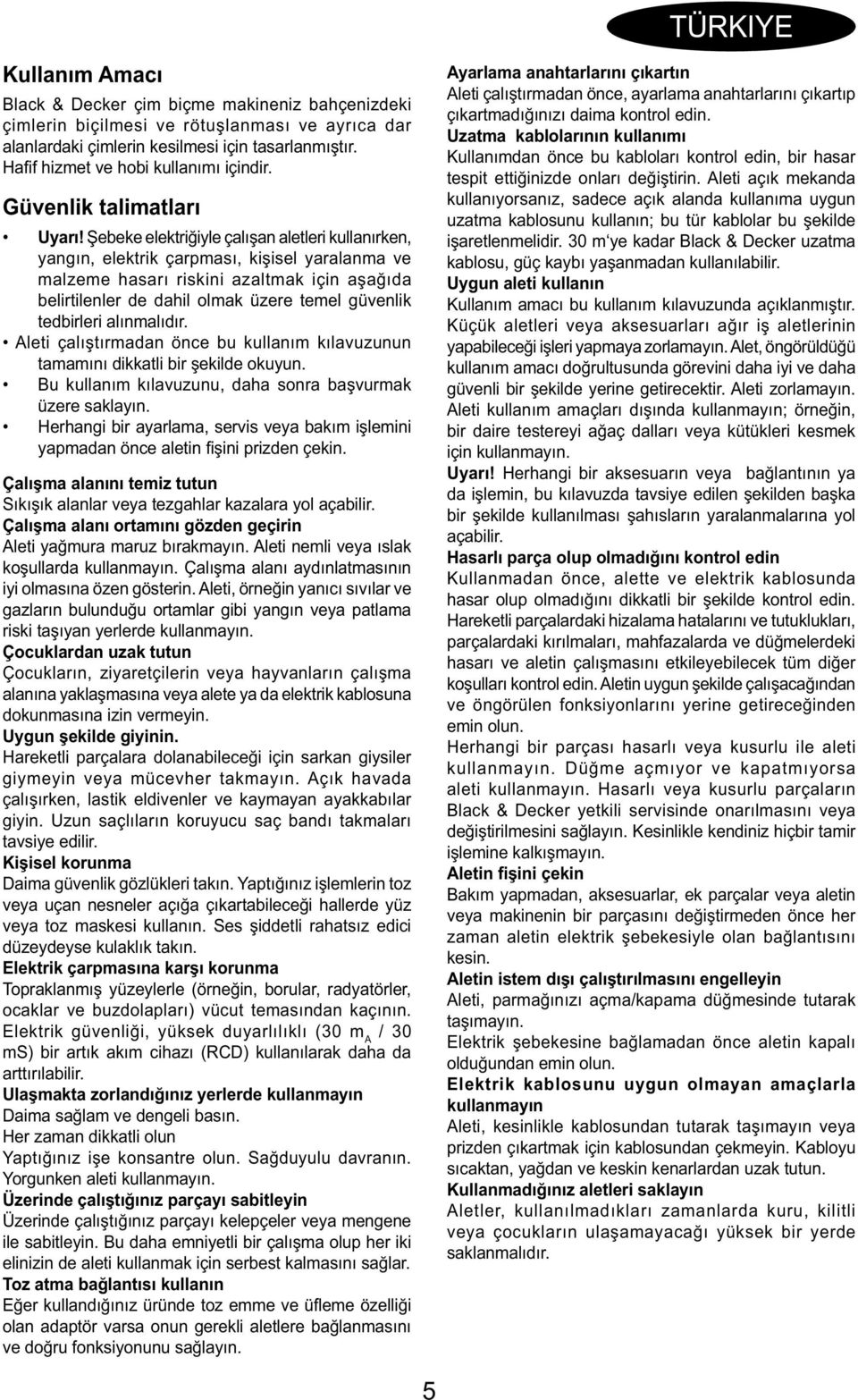 Şebeke elektriğiyle çalışan aletleri kullanırken, yangın, elektrik çarpması, kişisel yaralanma ve malzeme hasarı riskini azaltmak için aşağıda belirtilenler de dahil olmak üzere temel güvenlik