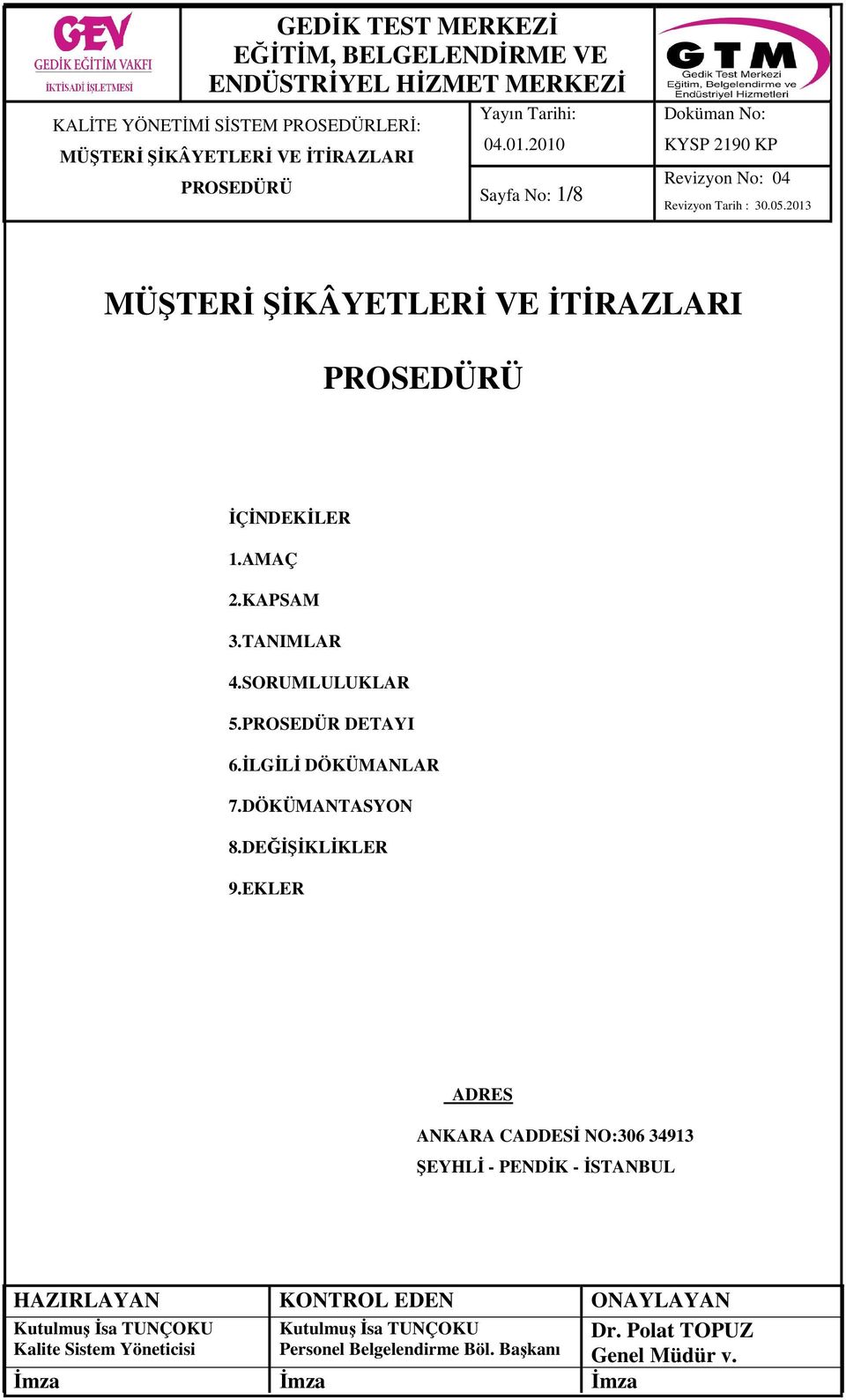 İLGİLİ DÖKÜMANLAR 7.DÖKÜMANTASYON 8.DEĞİŞİKLİKLER 9.