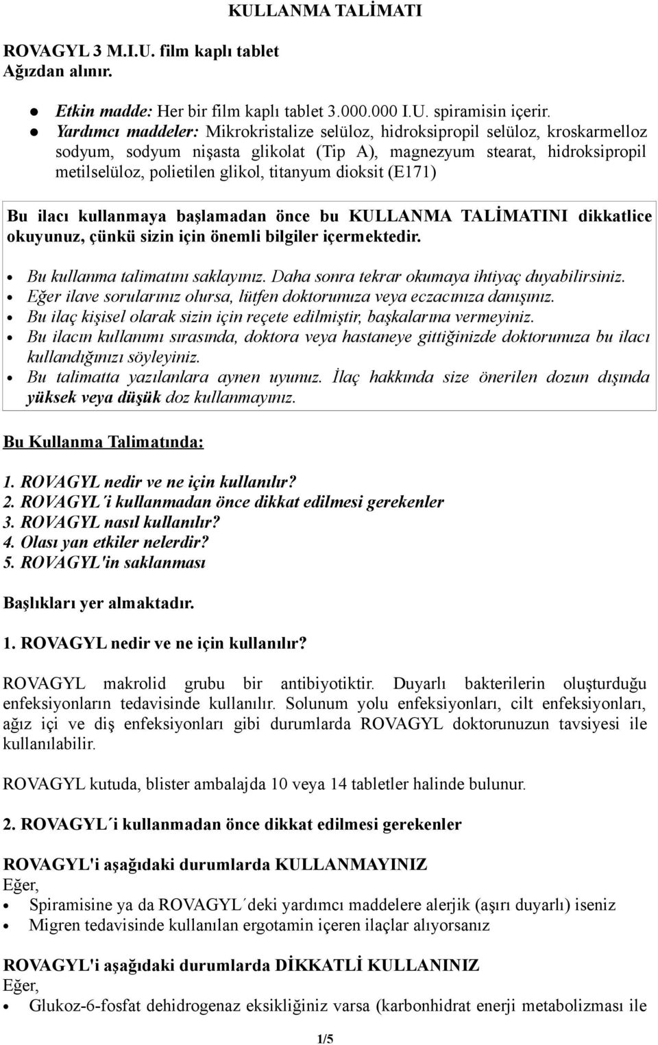 dioksit (E171) Bu ilacı kullanmaya başlamadan önce bu KULLANMA TALİMATINI dikkatlice okuyunuz, çünkü sizin için önemli bilgiler içermektedir. Bu kullanma talimatını saklayınız.