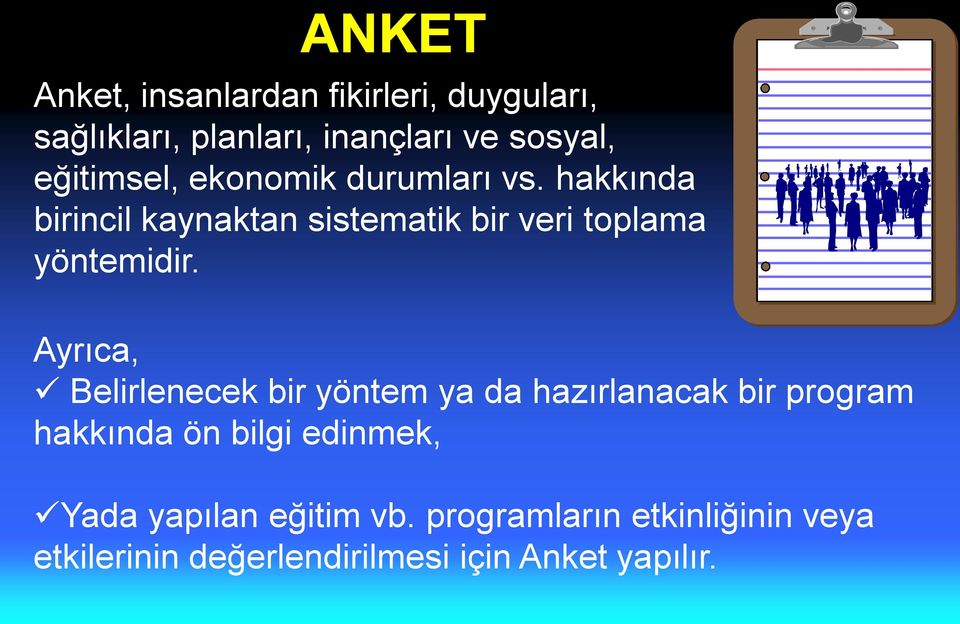 hakkında birincil kaynaktan sistematik bir veri toplama yöntemidir.