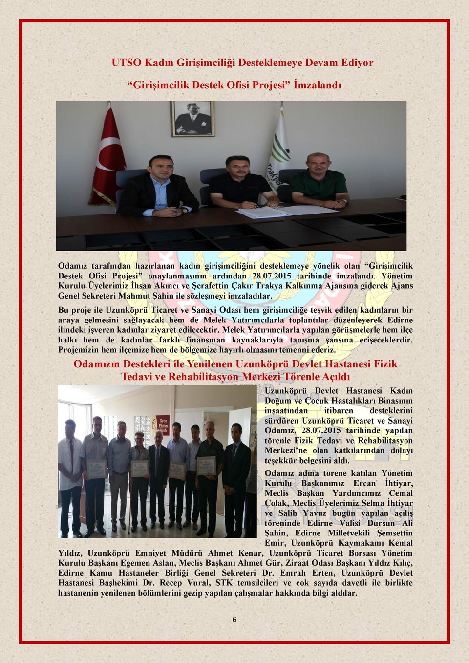 Yönetim Kurulu Üyelerimiz İhsan Akıncı ve Şerafettin Çakır Trakya Kalkınma Ajansına giderek Ajans Genel Sekreteri Mahmut Şahin ile sözleşmeyi imzaladılar.