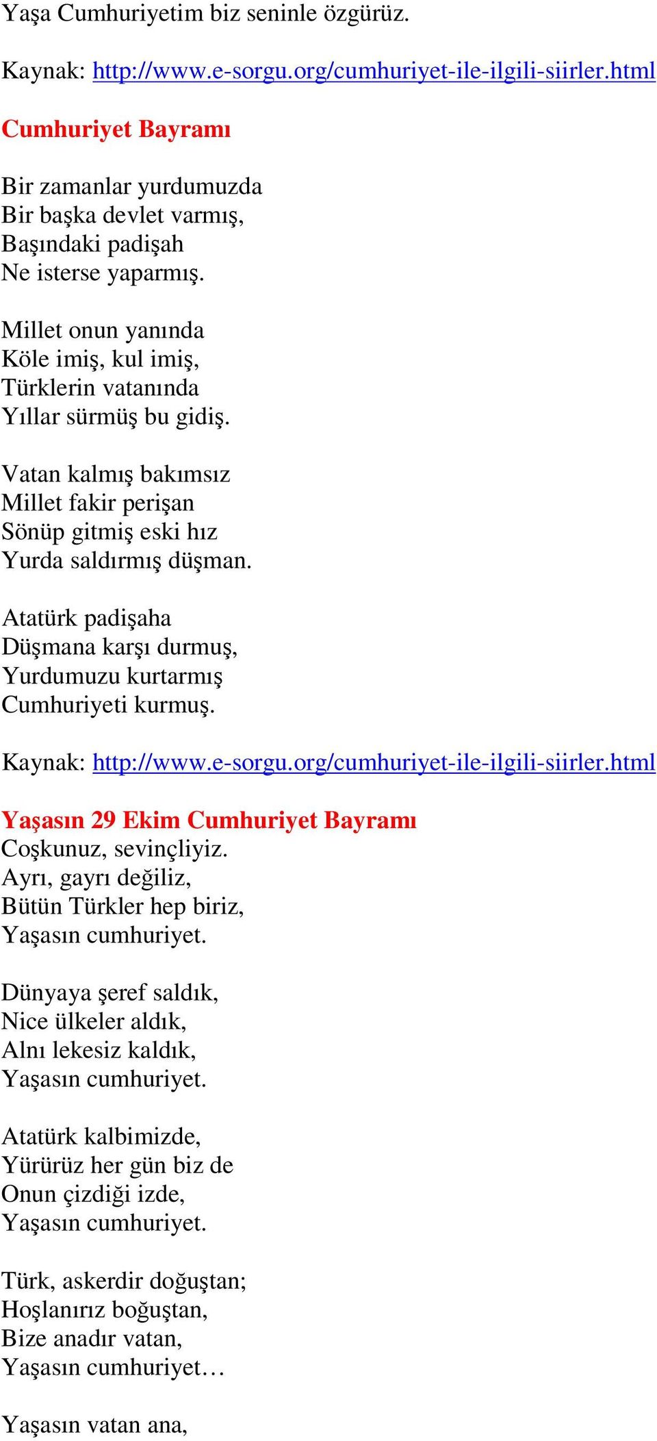 Atatürk padişaha Düşmana karşı durmuş, Yurdumuzu kurtarmış Cumhuriyeti kurmuş. Yaşasın 29 Ekim Cumhuriyet Bayramı Coşkunuz, sevinçliyiz.