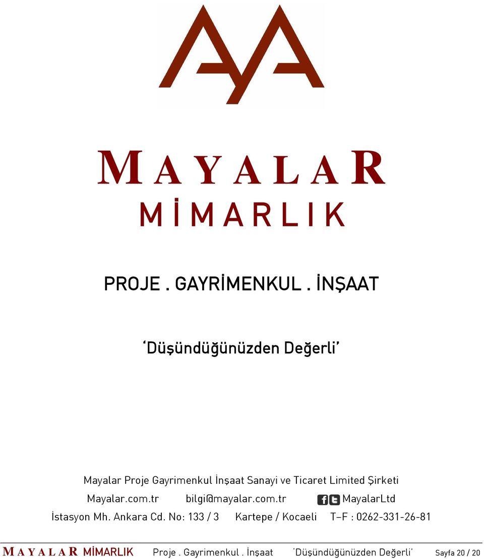 Şirketi Mayalar.com.tr bilgi@mayalar.com.tr MayalarLtd İstasyon Mh. Ankara Cd.
