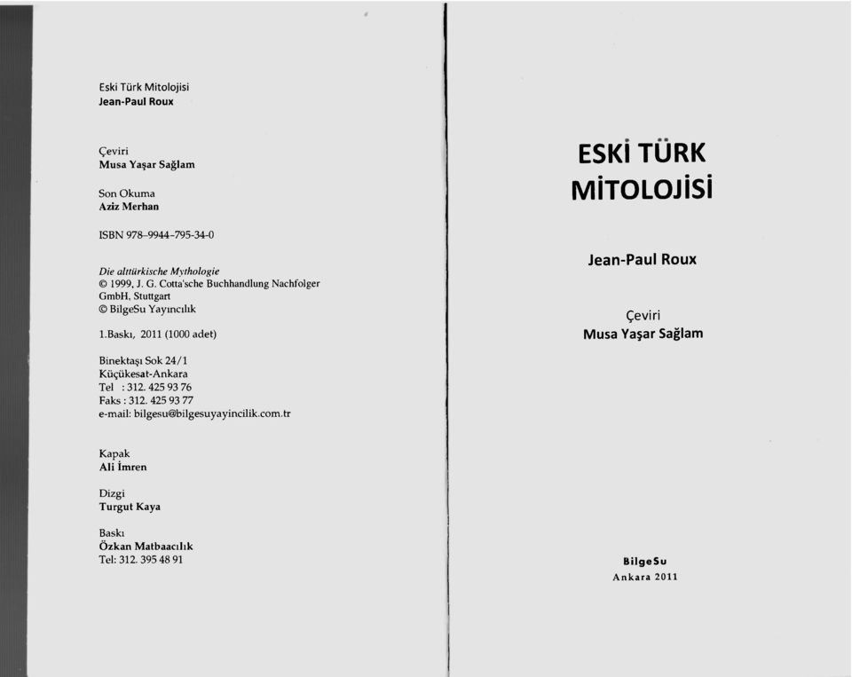 Baskı, 2011 (1000 adet) Jean-Paul Roux Çeviri Musa Yaşar Sağlam Binektaşı Sok 24/1 Küçükesat-Ankara Tel : 312.