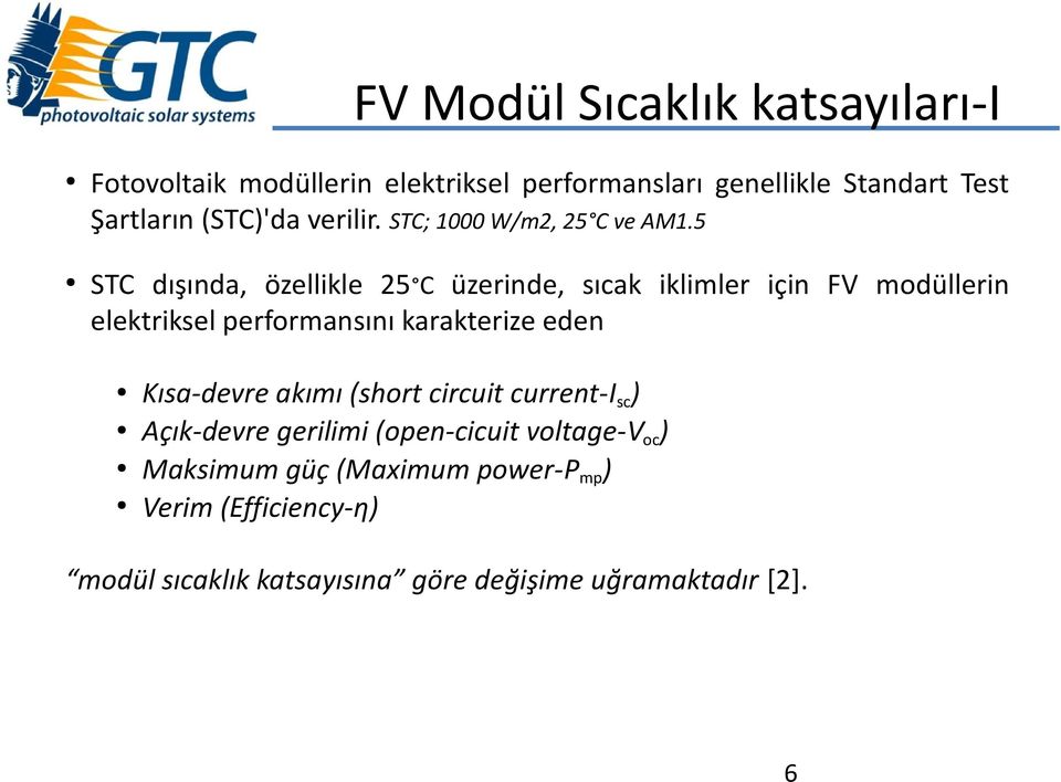 5 STC dışında, özellikle 25 C üzerinde, sıcak iklimler için FV modüllerin elektriksel performansını karakterize eden