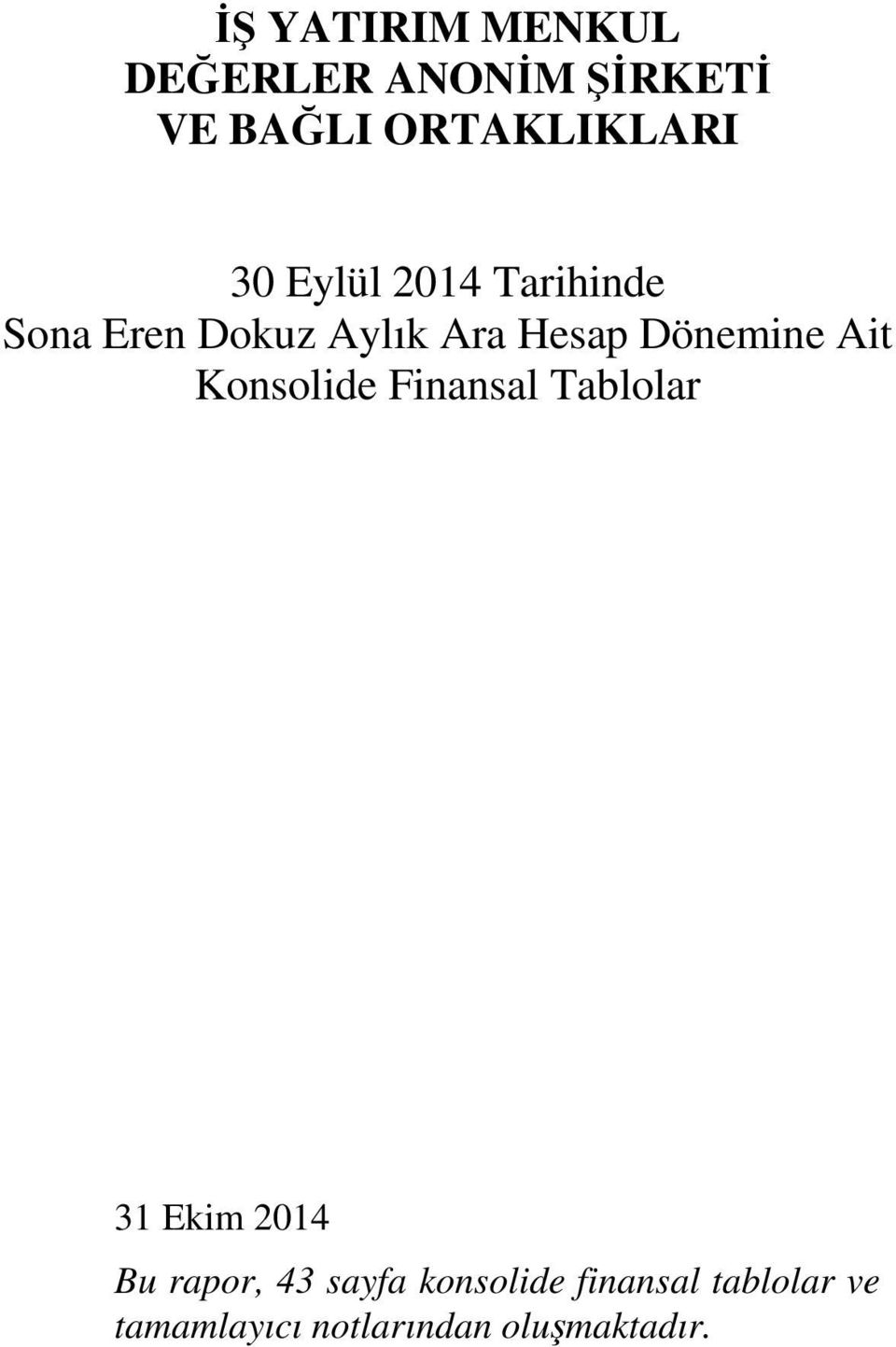 Ait Konsolide Finansal Tablolar 31 Ekim 2014 Bu rapor, 43 sayfa