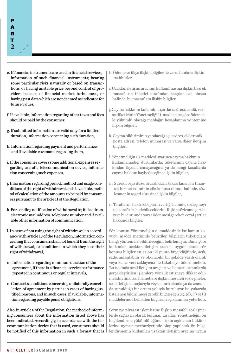 control of providers because of financial market turbulences, or having past data which are not deemed as indicator for future values, f.