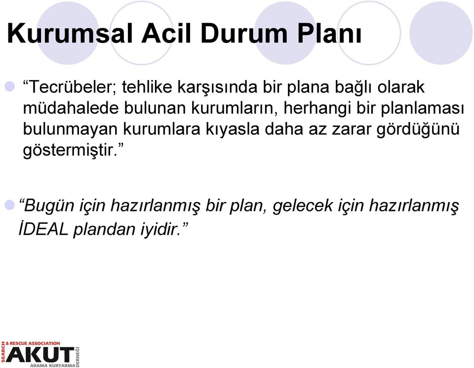 bulunmayan kurumlara kıyasla daha az zarar gördüğünü göstermiştir.