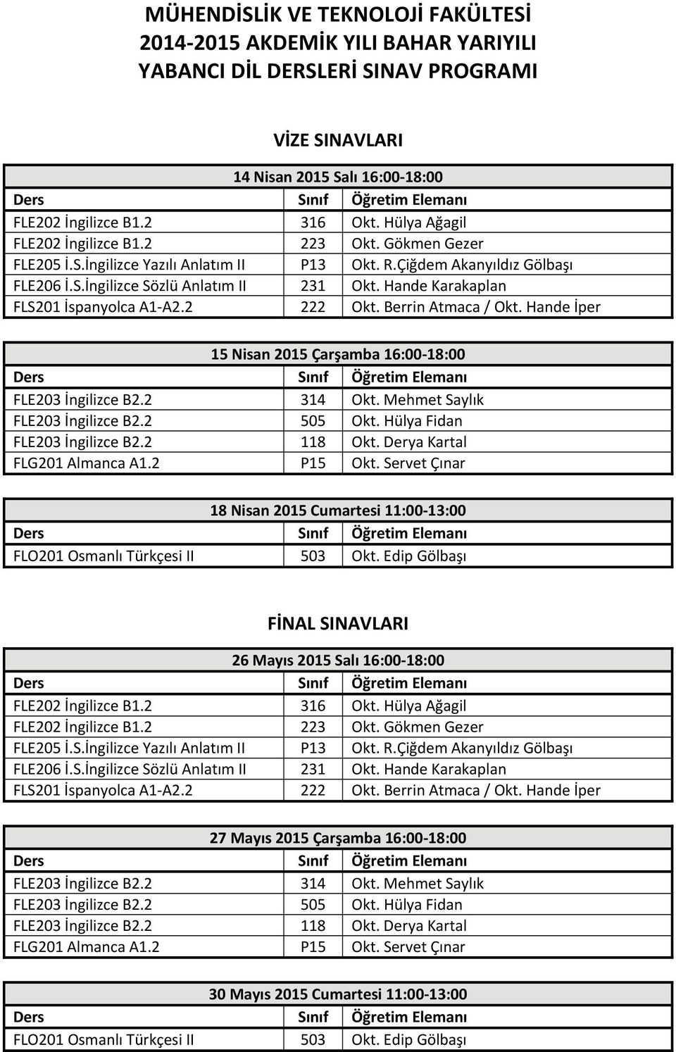 2015 Cumartesi 11:00 13:00 26 Mayıs 2015 Salı 16:00 18:00 27