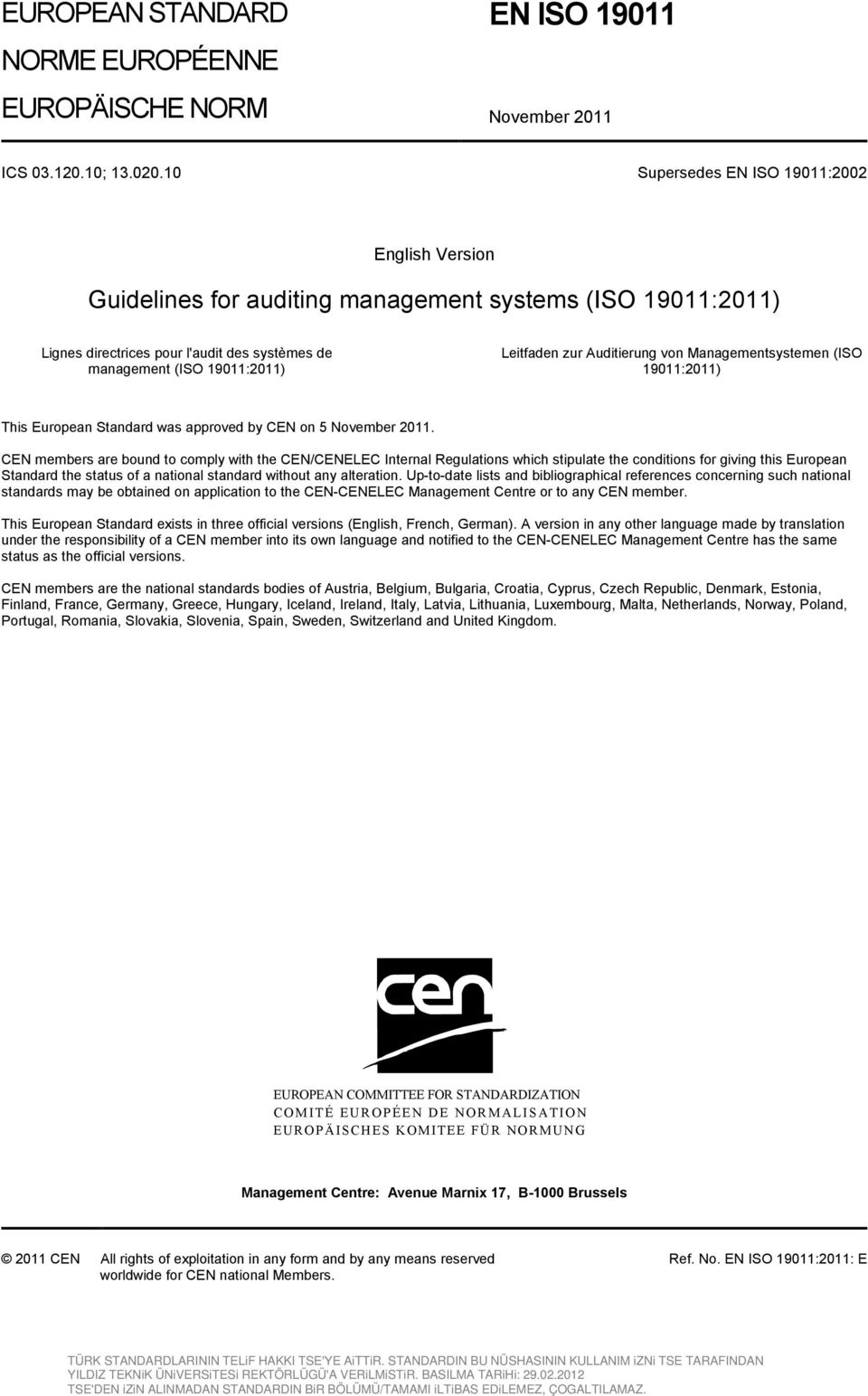 Auditierung von Managementsystemen (ISO 19011:2011) This European Standard was approved by CEN on 5 November 2011.