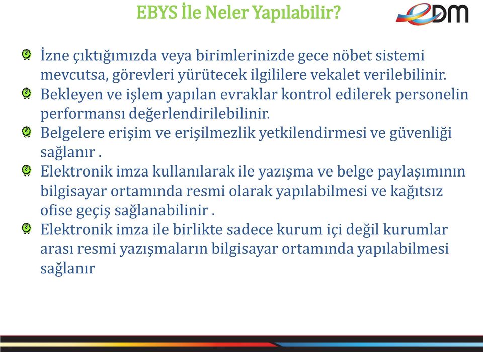 Belgelere erişim ve erişilmezlik yetkilendirmesi ve güvenliği sağlanır.