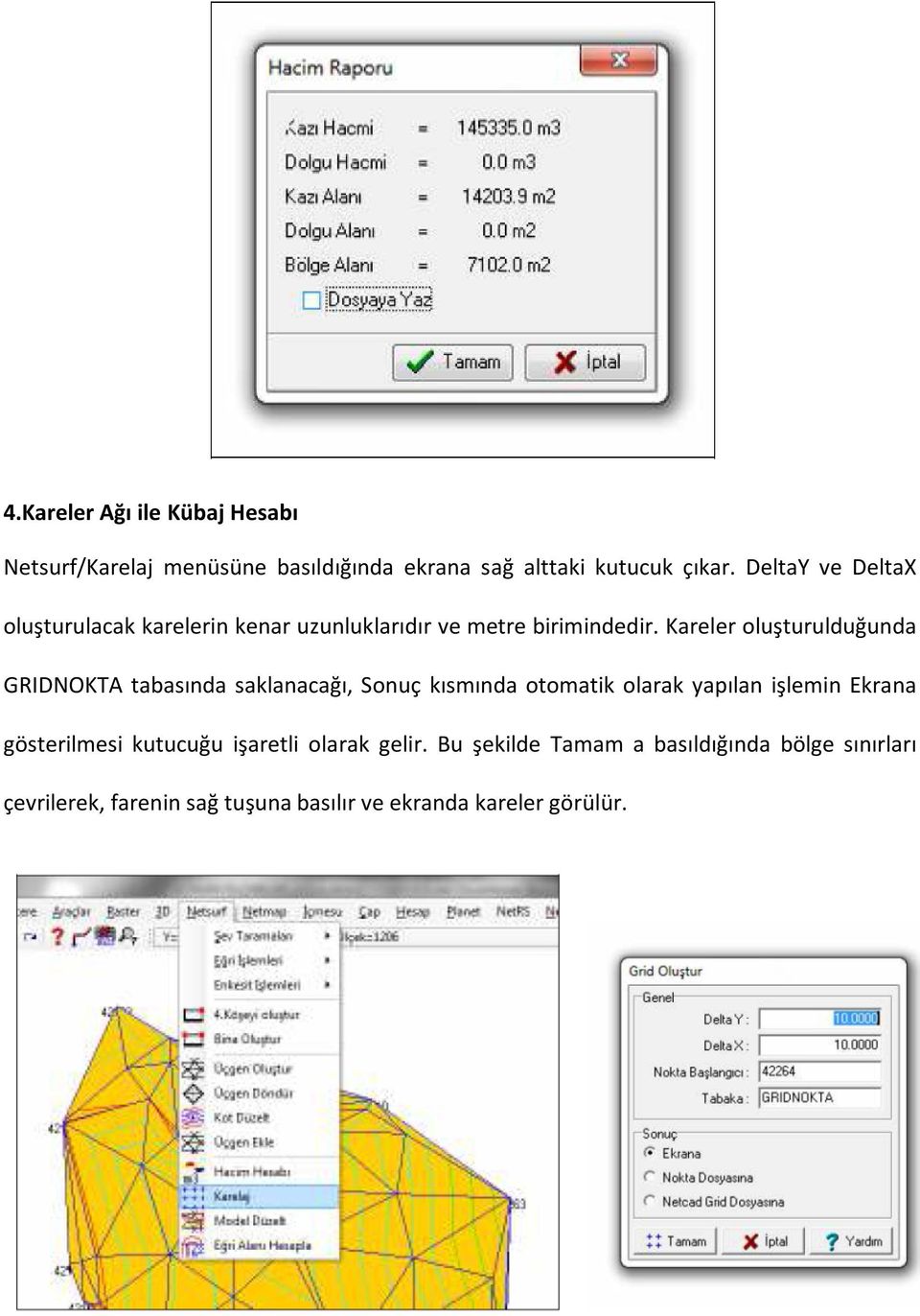 Kareler oluşturulduğunda GRIDNOKTA tabasında saklanacağı, Sonuç kısmında otomatik olarak yapılan işlemin Ekrana
