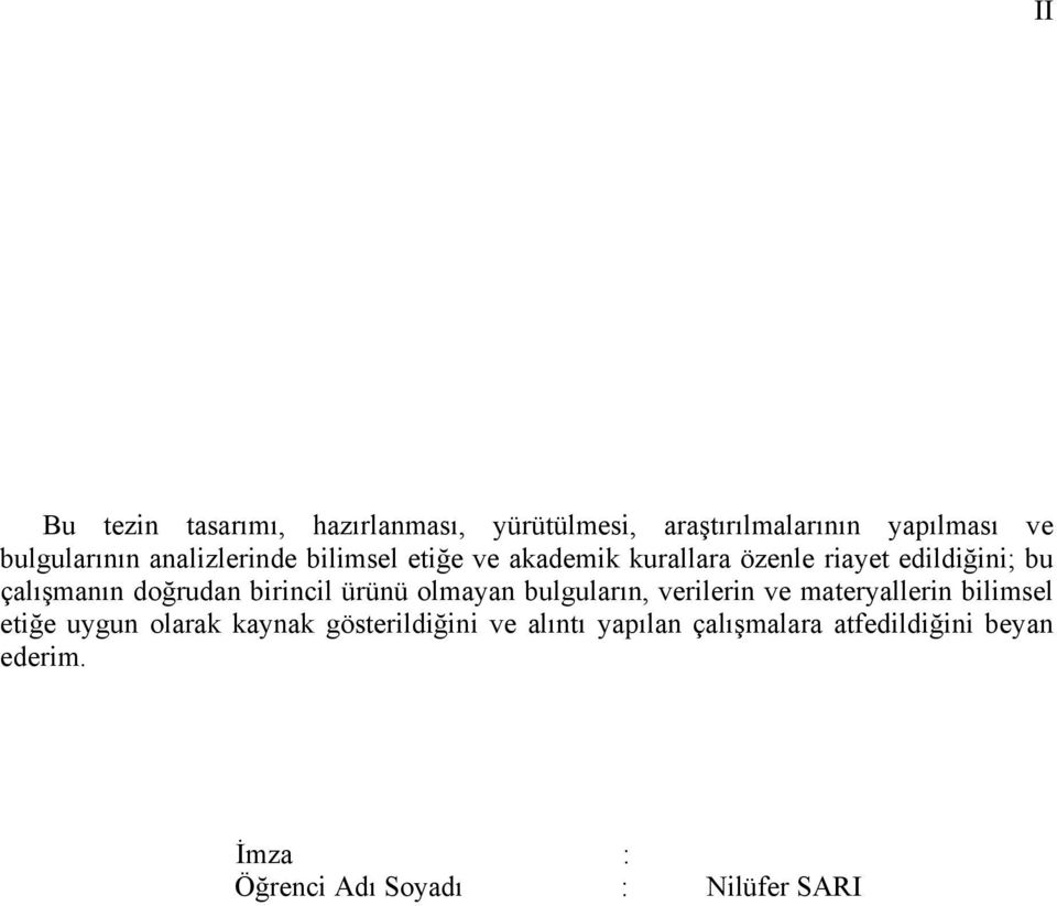 birincil ürünü olmayan bulguların, verilerin ve materyallerin bilimsel etiğe uygun olarak kaynak