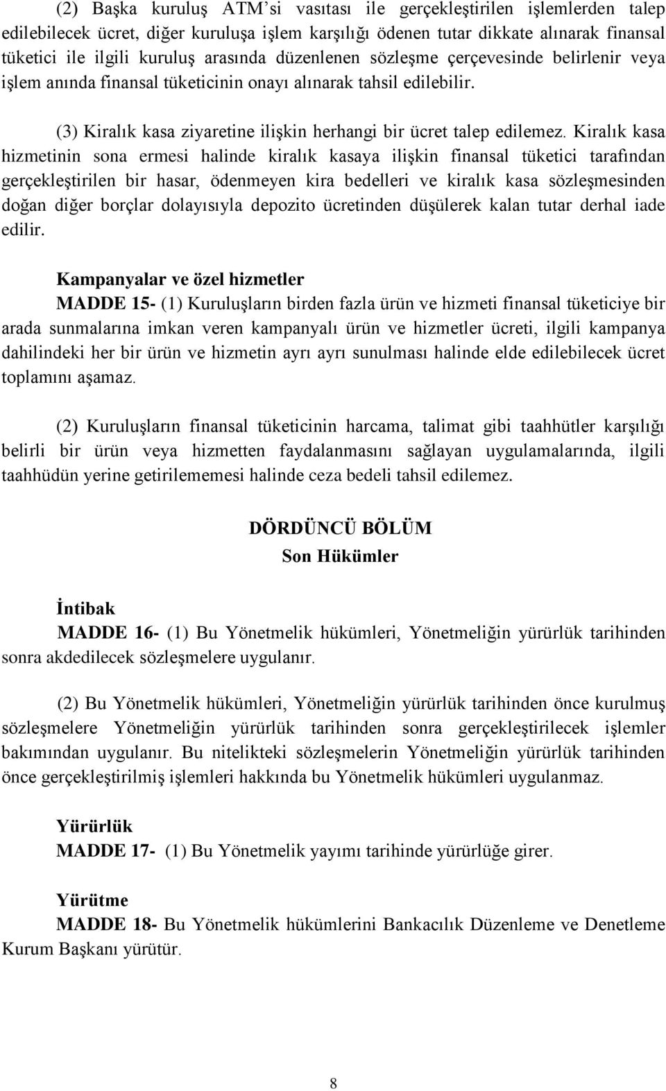 Kiralık kasa hizmetinin sona ermesi halinde kiralık kasaya ilişkin finansal tüketici tarafından gerçekleştirilen bir hasar, ödenmeyen kira bedelleri ve kiralık kasa sözleşmesinden doğan diğer borçlar