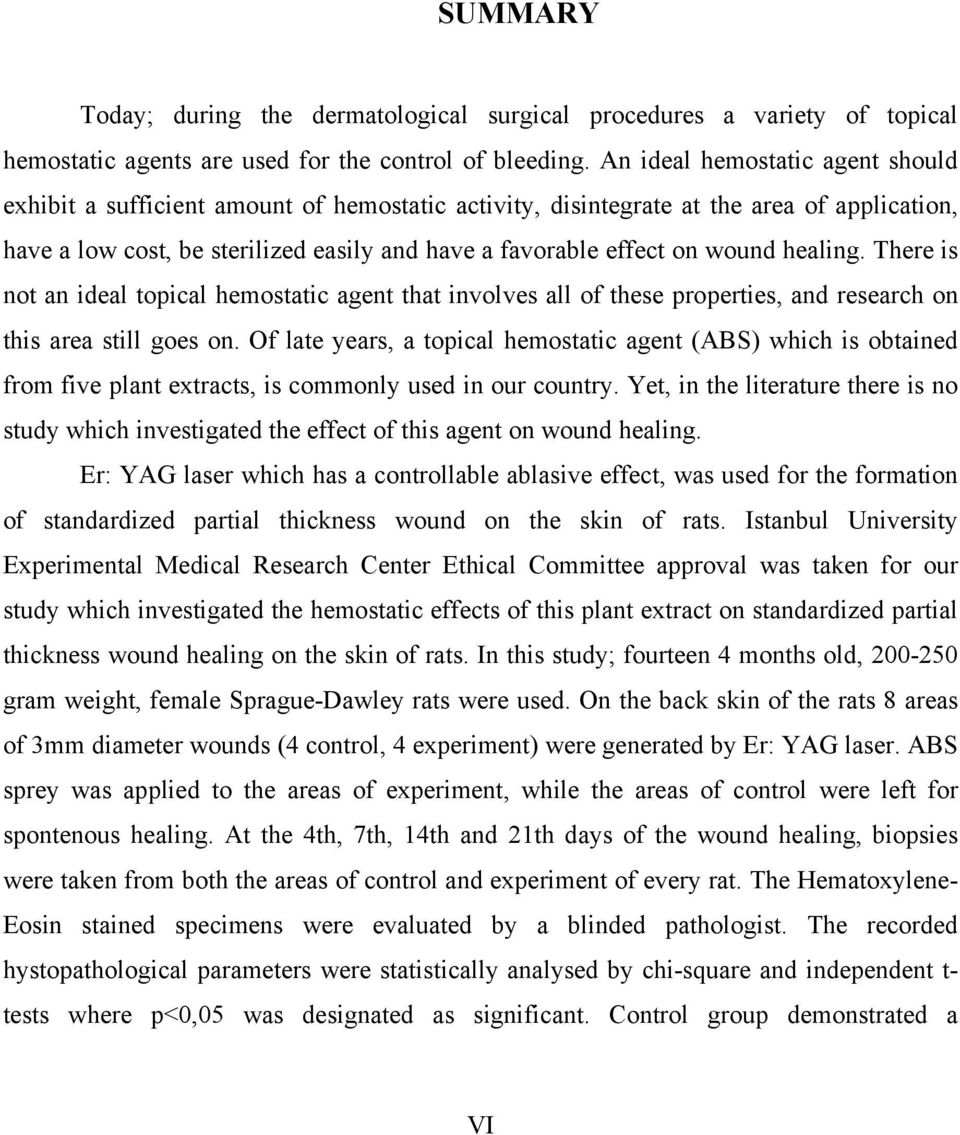 wound healing. There is not an ideal topical hemostatic agent that involves all of these properties, and research on this area still goes on.