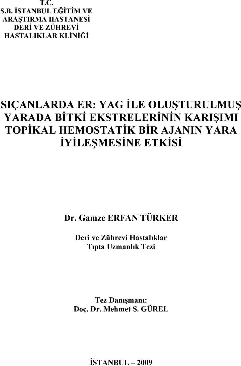 SIÇANLARDA ER: YAG İLE OLUŞTURULMUŞ YARADA BİTKİ EKSTRELERİNİN KARIŞIMI TOPİKAL