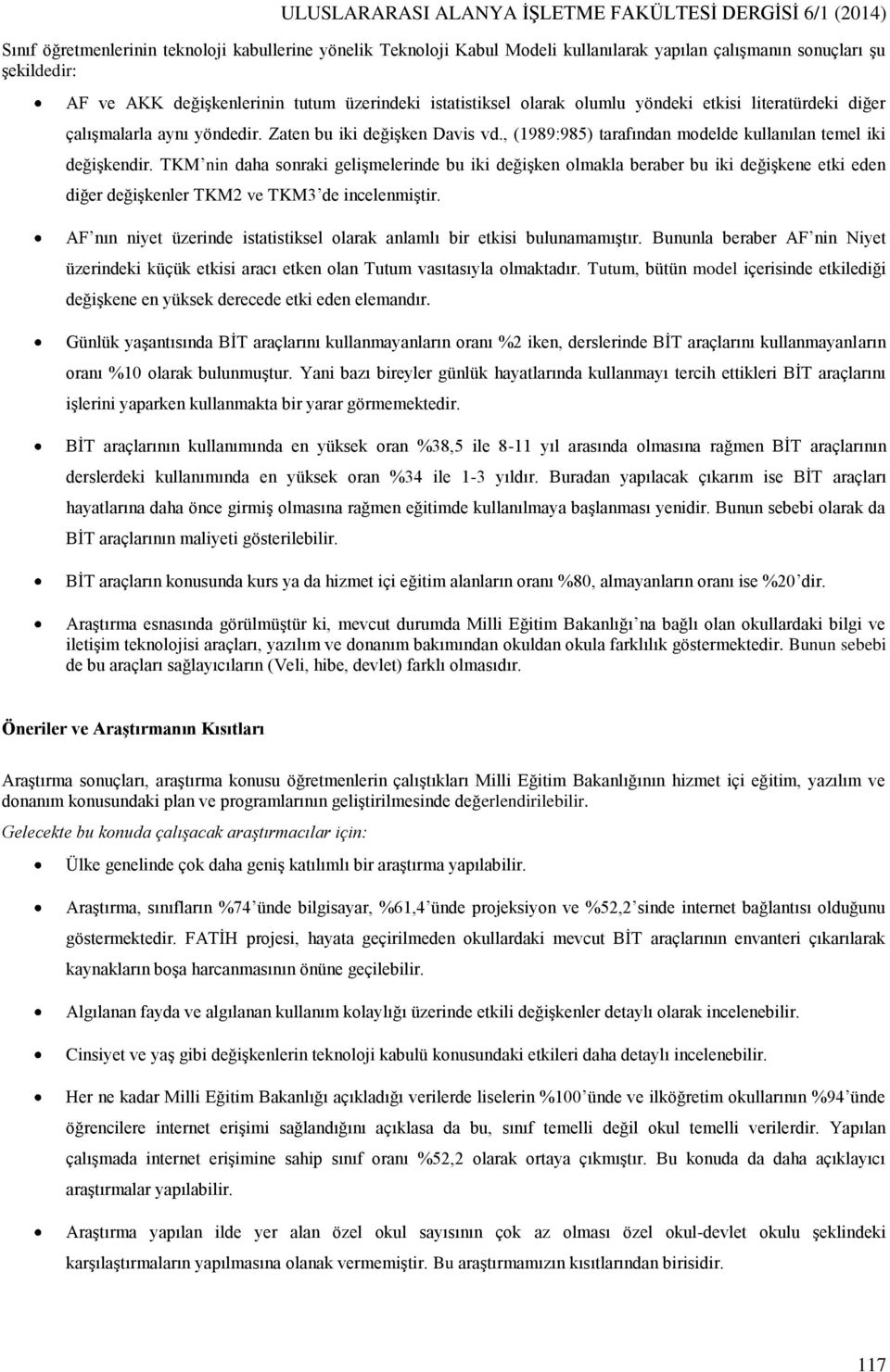 , (1989:985) tarafından modelde kullanılan temel iki değişkendir.