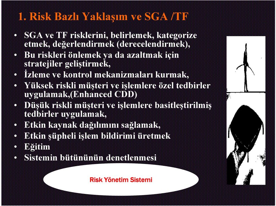 ve işlemlere özel tedbirler uygulamak,(enhanced CDD) Düşük riskli müşteri ve işlemlere basitleştirilmiş tedbirler uygulamak,